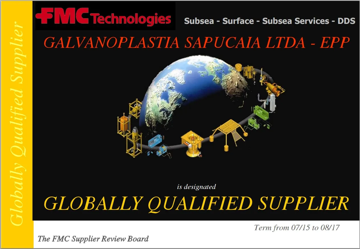 Certificado da FMC Technologies designando a Galvanoplastia Sapucaia como Globally Qualified Supplier, com vigência de julho de 2015 a agosto de 2017